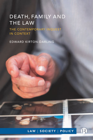 Death, Family and the Law : The Contemporary Inquest in Context - Edward Kirton-Darling