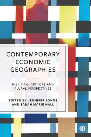 Contemporary Economic Geographies : Inspiring, Critical and Plural Perspectives - Faith MacNeil Taylor