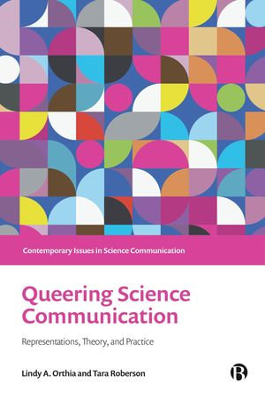Queering Science Communication : Representations, Theory, and Practice - Lindy A. Orthia