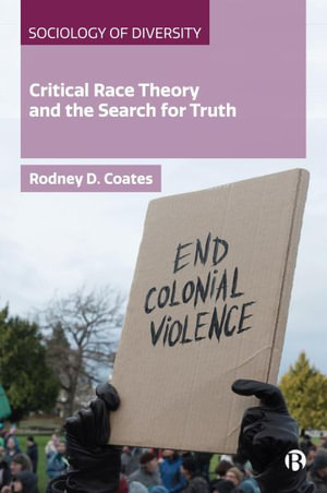 Critical Race Theory and the Search for Truth : Sociology of Diversity - Rodney Coates