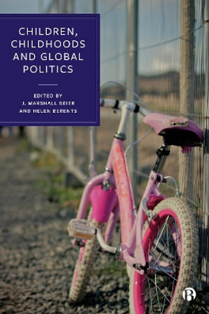 Children, Childhoods and Global Politics - Patricia Nabuco Martuscelli