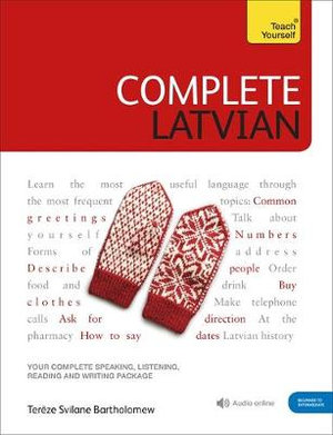 Complete Latvian Beginner to Intermediate Book and Audio Course : Learn to read, write, speak and understand a new language with Teach Yourself - Tereze Svilane