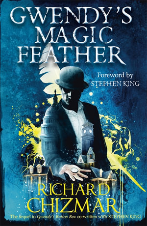 Gwendy's Magic Feather : Button Box : Book 2 - Richard Chizmar