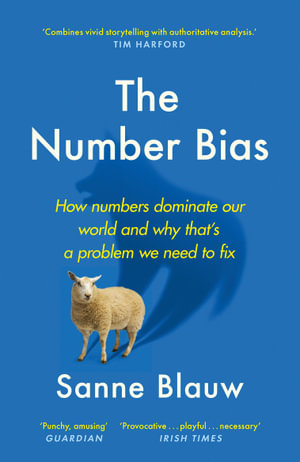 The Number Bias : How numbers dominate our world and why that's a problem we need to fix - Sanne Blauw