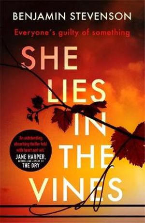 She Lies in the Vines : An atmospheric novel about our obsession with true crime - Benjamin Stevenson