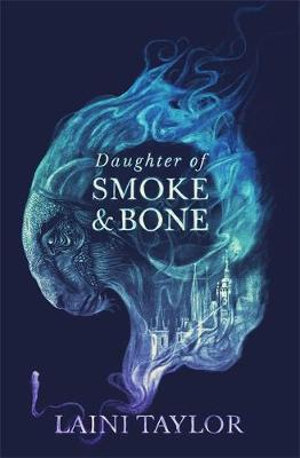 Daughter of Smoke and Bone : Enter another world in this magical Sunday Times bestseller - Laini Taylor