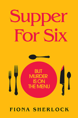 Supper For Six : A twisty and gripping cosy crime murder mystery - Fiona Sherlock