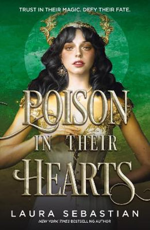 Poison In Their Hearts : the breathtaking conclusion to the Castles in their Bones trilogy - Laura Sebastian