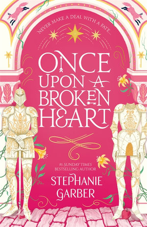 Once Upon A Broken Heart : Once Upon A Broken Heart Series: Book 1 - Stephanie Garber