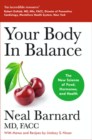 Your Body In Balance : The New Science of Food, Hormones and Health - the Bestselling Solution for Reducing Pain, Improving Health and Losing Weight - Neal Barnard