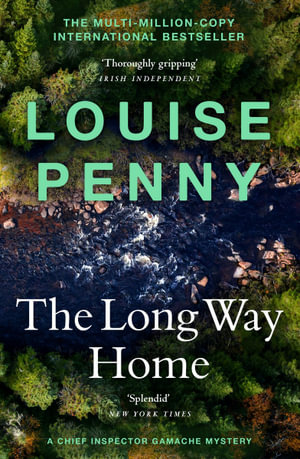 The Long Way Home : A Chief Inspector Gamache Mystery: Book 10 - Louise Penny