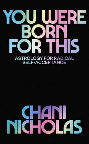 You Were Born For This : Astrology for Radical Self-Acceptance - Chani Nicholas