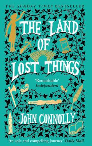 The Land of Lost Things : the Top Ten Bestseller and highly anticipated follow up to The Book of Lost Things - John Connolly