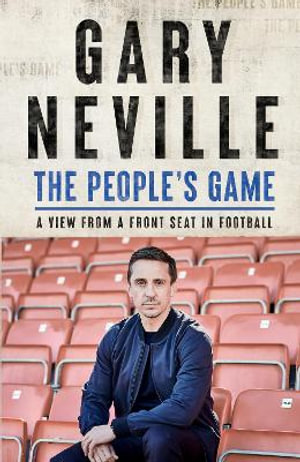 The People's Game: How to Save Football : THE AWARD WINNING BESTSELLER - Gary Neville