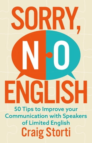 Sorry, No English : 50 Tips to Improve your Communication with Speakers of Limited English - Craig Storti