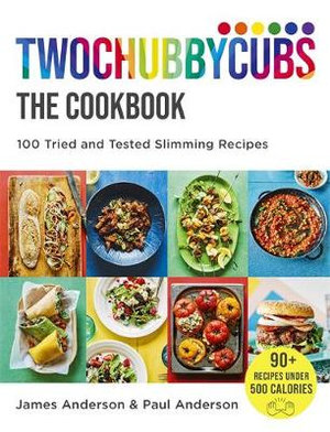 Twochubbycubs The Cookbook : 100 Tried and Tested Slimming Recipes - James Anderson