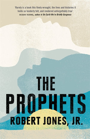 The Prophets : a New York Times Bestseller - Robert Jones Jr.