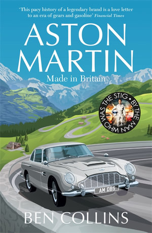 Aston Martin : Made in Britain - Ben Collins