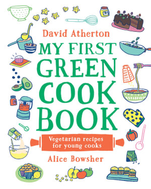 My First Green Cook Book : Vegetarian Recipes for Young Cooks - David Atherton