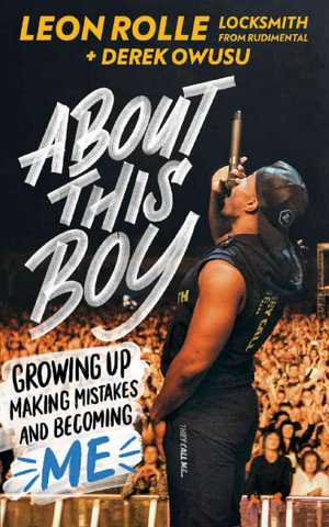 About This Boy : Growing up, making mistakes and becoming me - Leon Rolle