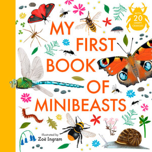 My First Book of Minibeasts : Zoe Ingram's My First Book of... - Zoë Ingram