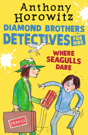 Where Seagulls Dare : A Diamond Brothers Case - Anthony Horowitz