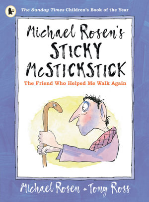 Michael Rosen's Sticky McStickstick : The Friend Who Helped Me Walk Again - Michael Rosen