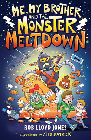 Me, My Brother and the Monster Meltdown : Me, My Brother and the Monster Meltdown - Rob Lloyd Jones