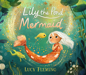 Lily the Pond Mermaid - Lucy Fleming