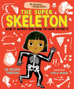 Dr Roopa's Body Books : The Super Skeleton - Roopa Farooki