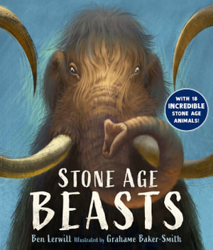 Stone Age Beasts - Ben Lerwill