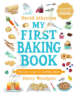 My First Baking Book : The ultimate baking book for children by a Great British Bake Off winner - David Atherton