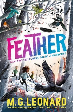 Feather : The Twitchers - M. G. Leonard