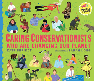 Caring Conservationists Who Are Changing Our Planet : People Power Series - Kate Peridot