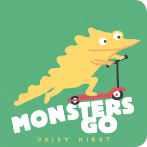 Monsters Go : Daisy Hirst's Monster Books - Daisy Hirst