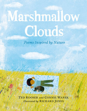 Marshmallow Clouds : Poems Inspired by Nature - Ted Kooser