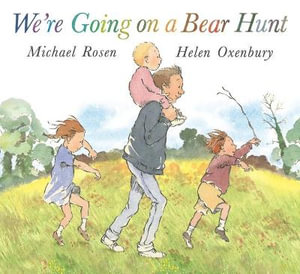 We're Going on a Bear Hunt : We're Going on a Bear Hunt - Michael Rosen