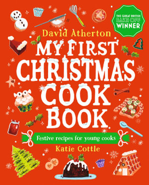 My First Christmas Cook Book : The perfect Christmas gift for budding bakers - David Atherton