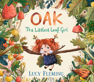 Oak, the Littlest Leaf Girl - Lucy Fleming