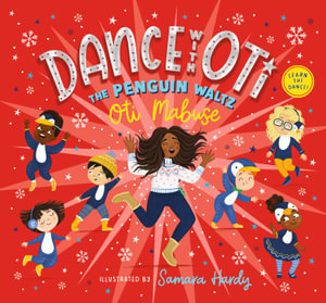 Dance with Oti: The Penguin Waltz : The ideal Christmas gift for young dancers from the star of Strictly Come Dancing and I'm a Celebrity, Get Me Out of Here! - Oti Mabuse