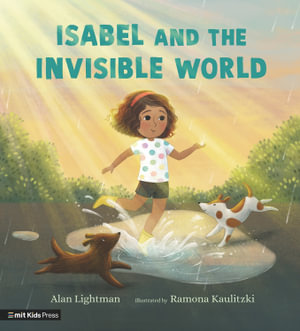 Isabel and the Invisible World : MIT Kids Press - Alan Lightman