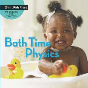 Bath Time Physics : MIT Kids Press - Jill Esbaum