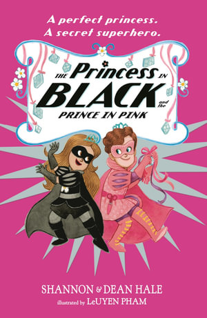 The Princess in Black and the Prince in Pink : Princess in Black - Shannon Hale