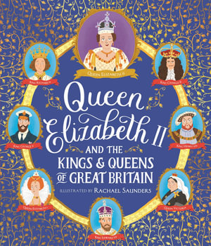 Queen Elizabeth II and the Kings and Queens of Great Britain - Rachael Saunders