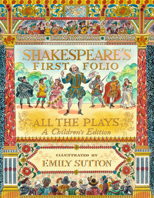 Shakespeare's First Folio: All The Plays : A Children's Edition - William Shakespeare