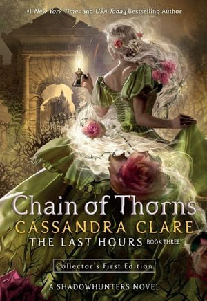 The Last Hours : Chain of Thorns - Cassandra Clare