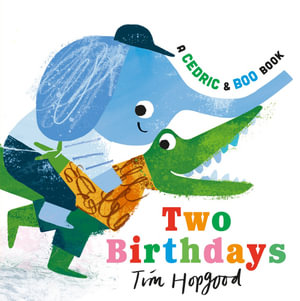 A Cedric and Boo Book : Two Birthdays - Tim Hopgood