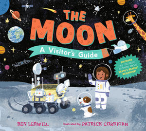 The Moon : A Visitor's Guide - Ben Lerwill