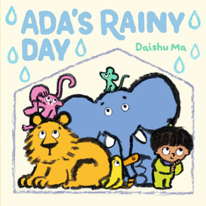 Ada's Rainy Day : Ada's World of Fun - Daishu Ma