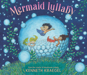 Mermaid Lullaby : The perfect bedtime story for every little one's nighttime routine - Kenneth Kraegel